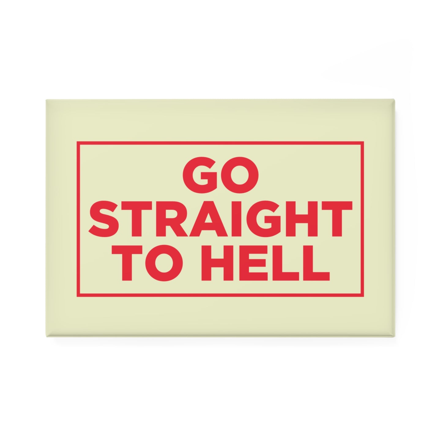 Go Straight to Hell Magnet