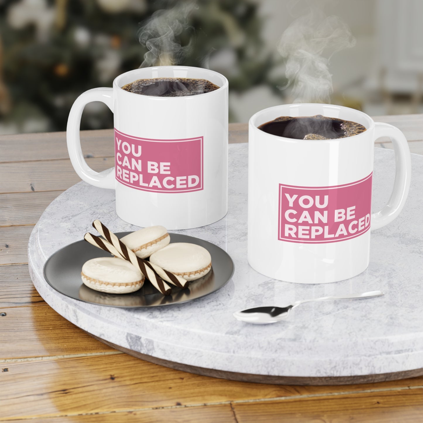You Can Be Replaced Mug