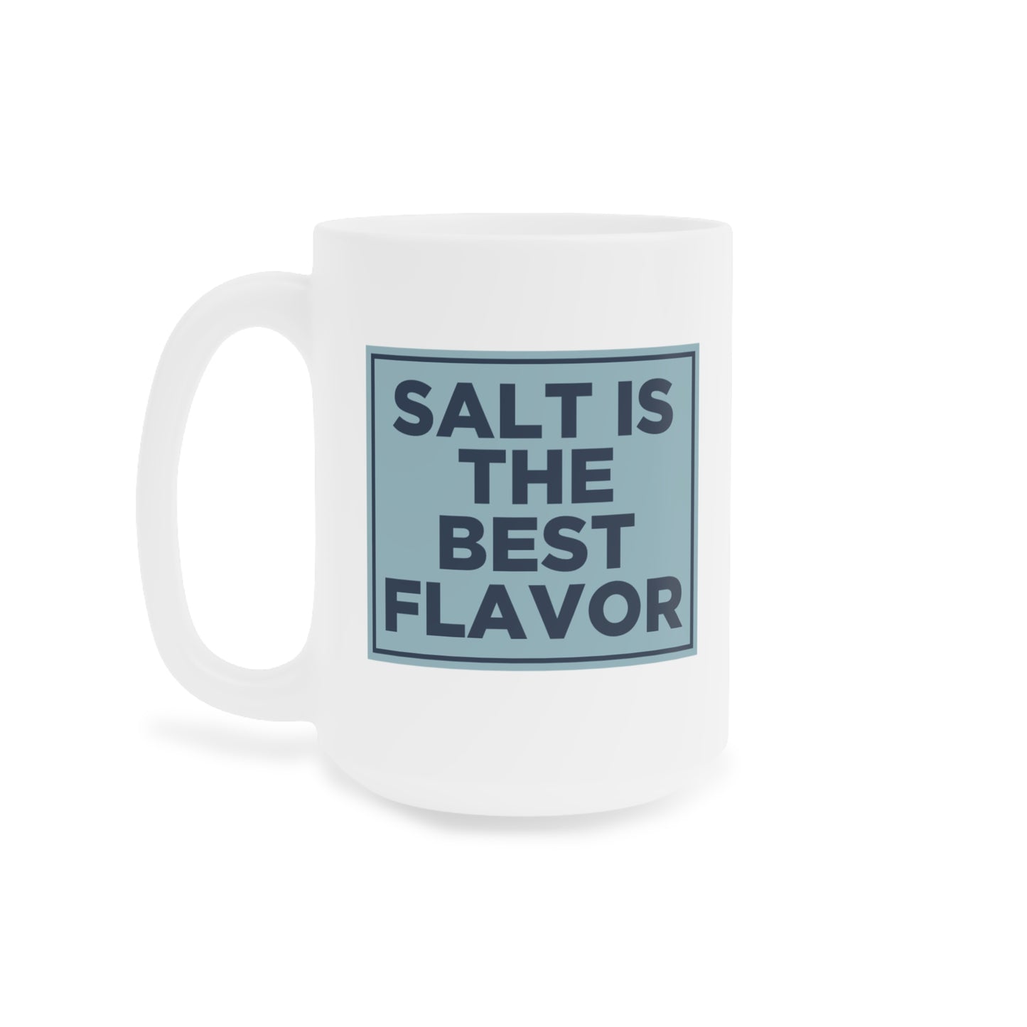 Salt is the Best Flavor Mug