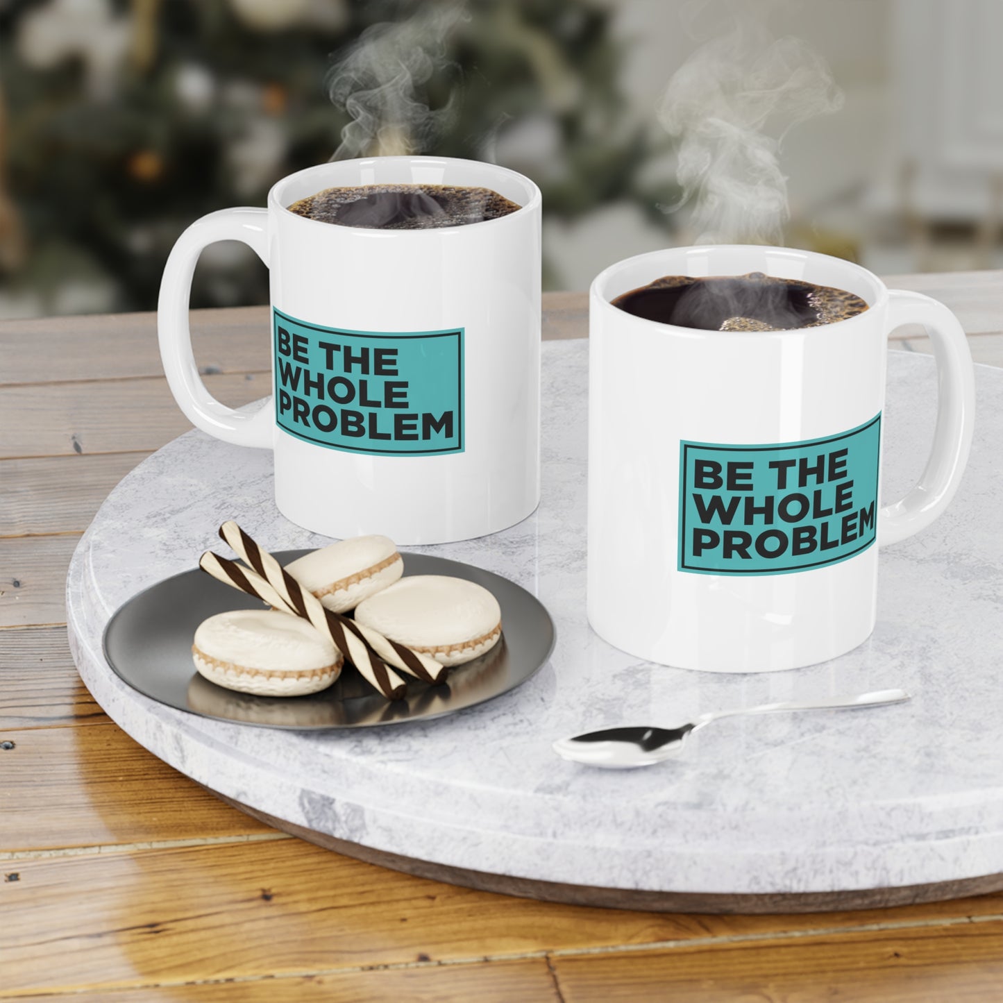 Be the Whole Problem Mug