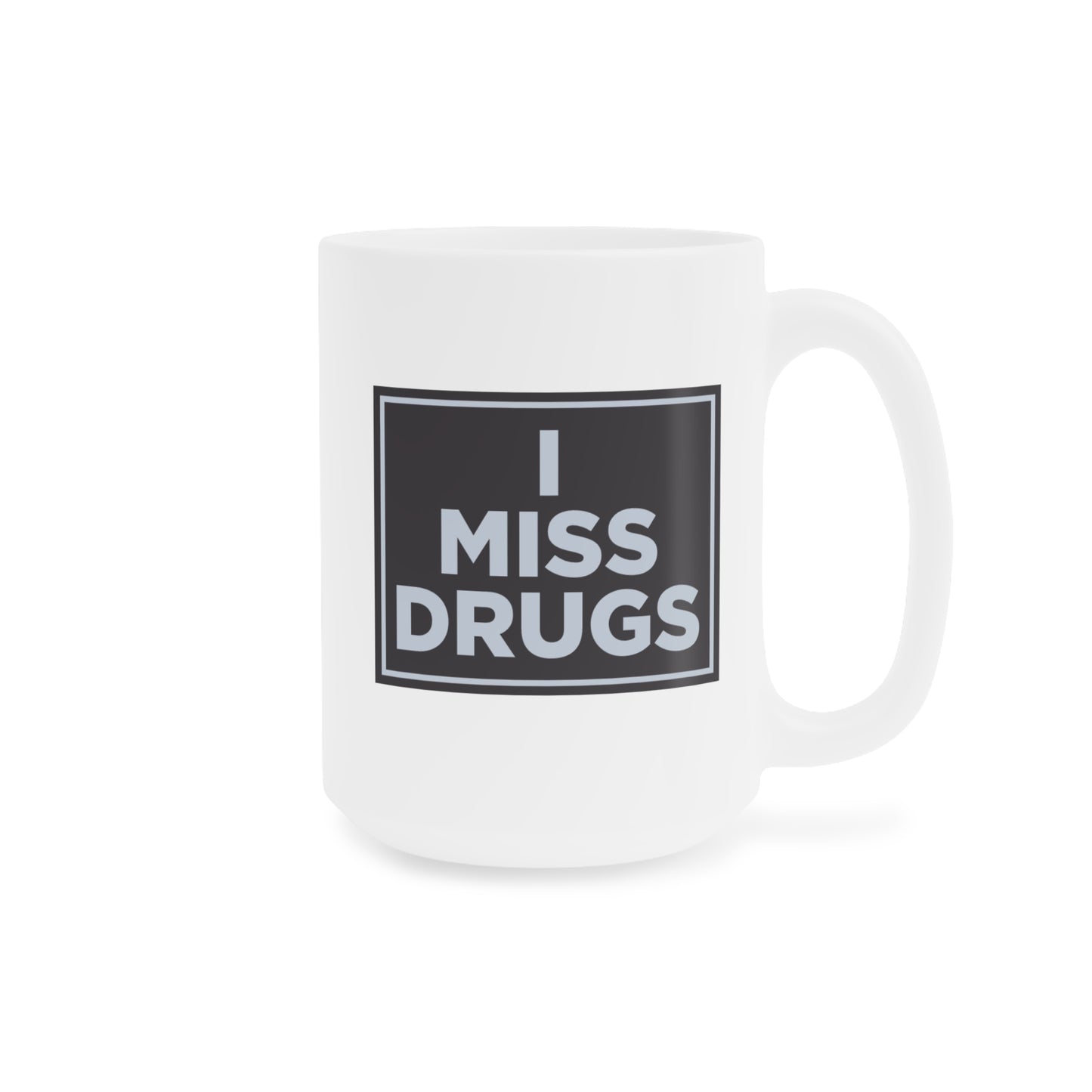 I Miss Drugs Mug