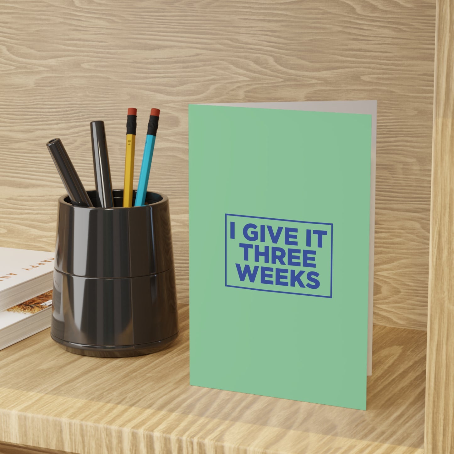 I Give It Three Weeks Card