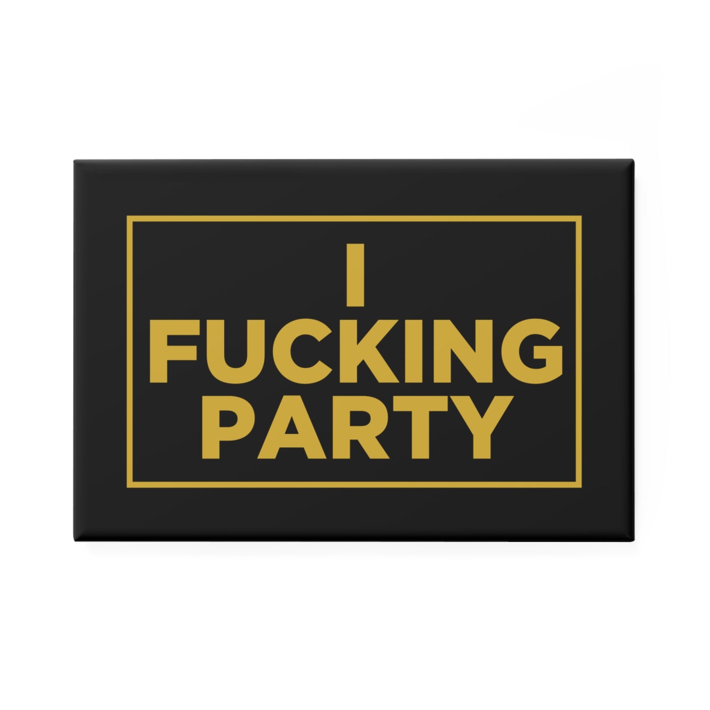 I FUCKING PARTY Magnet
