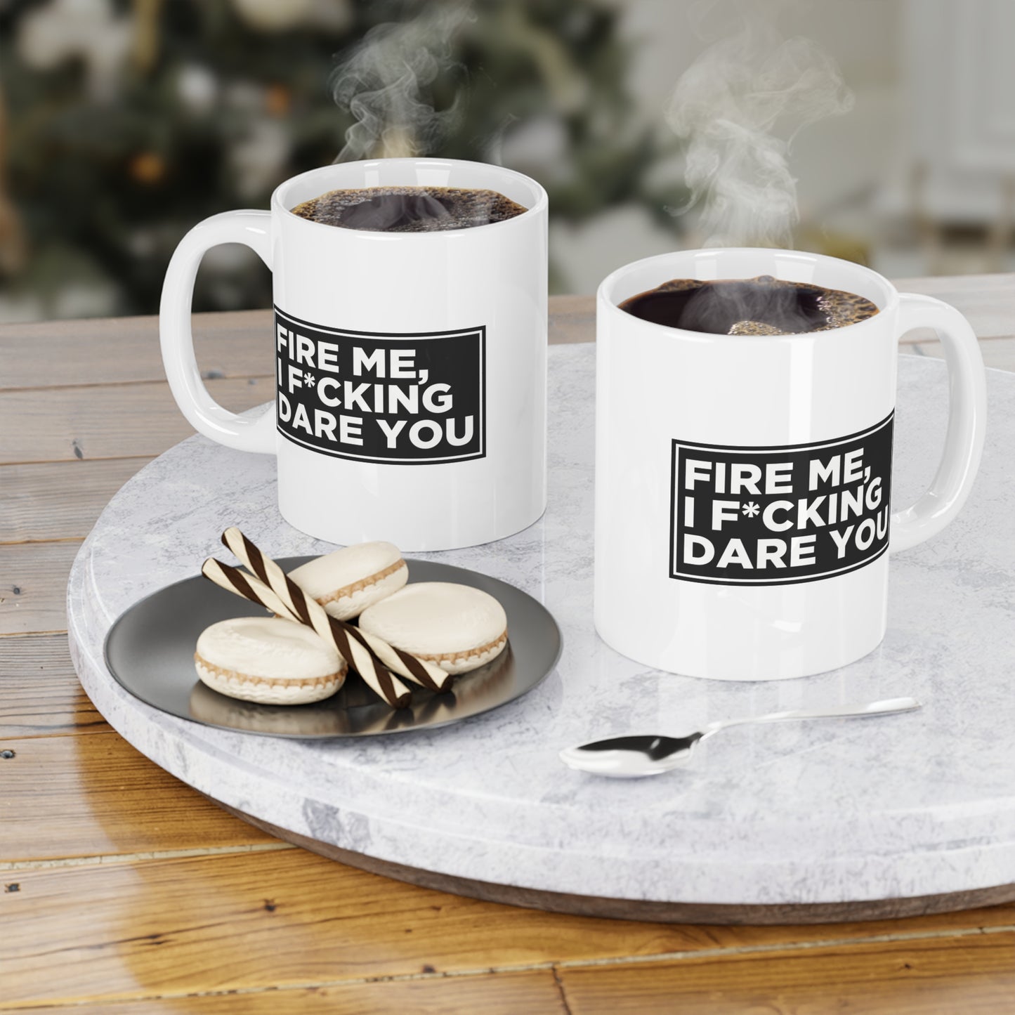 Fire Me, I F*cking Dare You Mug