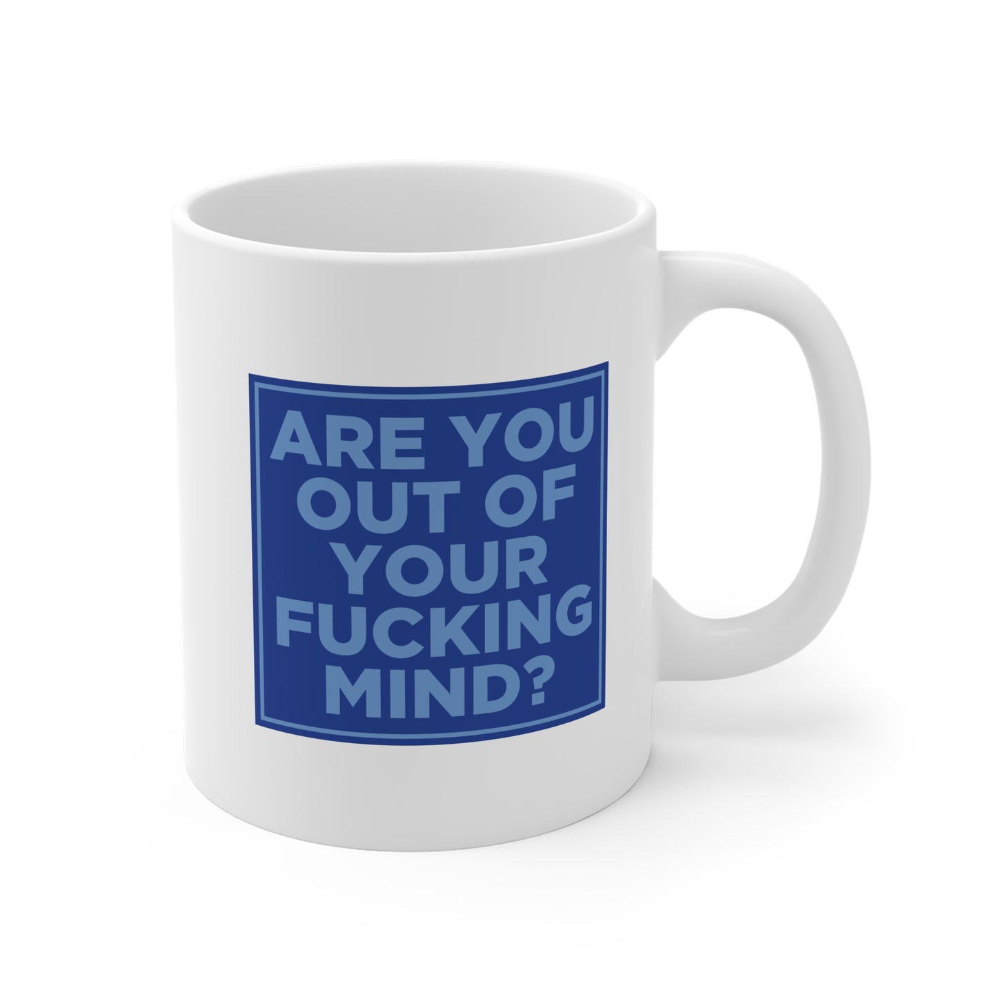 Are You Out of Your Fucking Mind? Mug Uncensored
