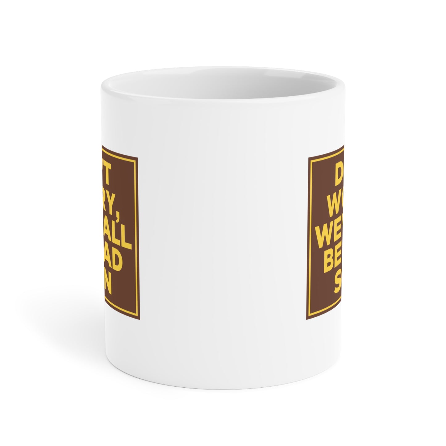 Don't Worry We'll All Be Dead Soon Mug