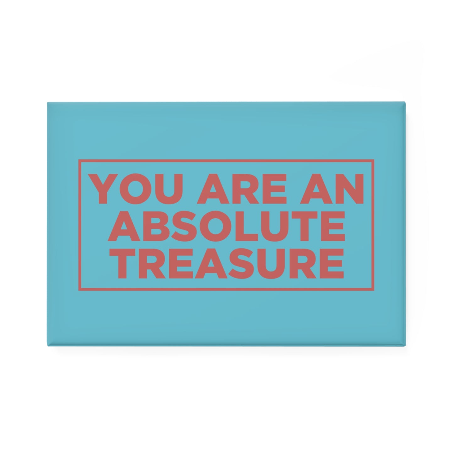 You Are An Absolute Treasure Magnet