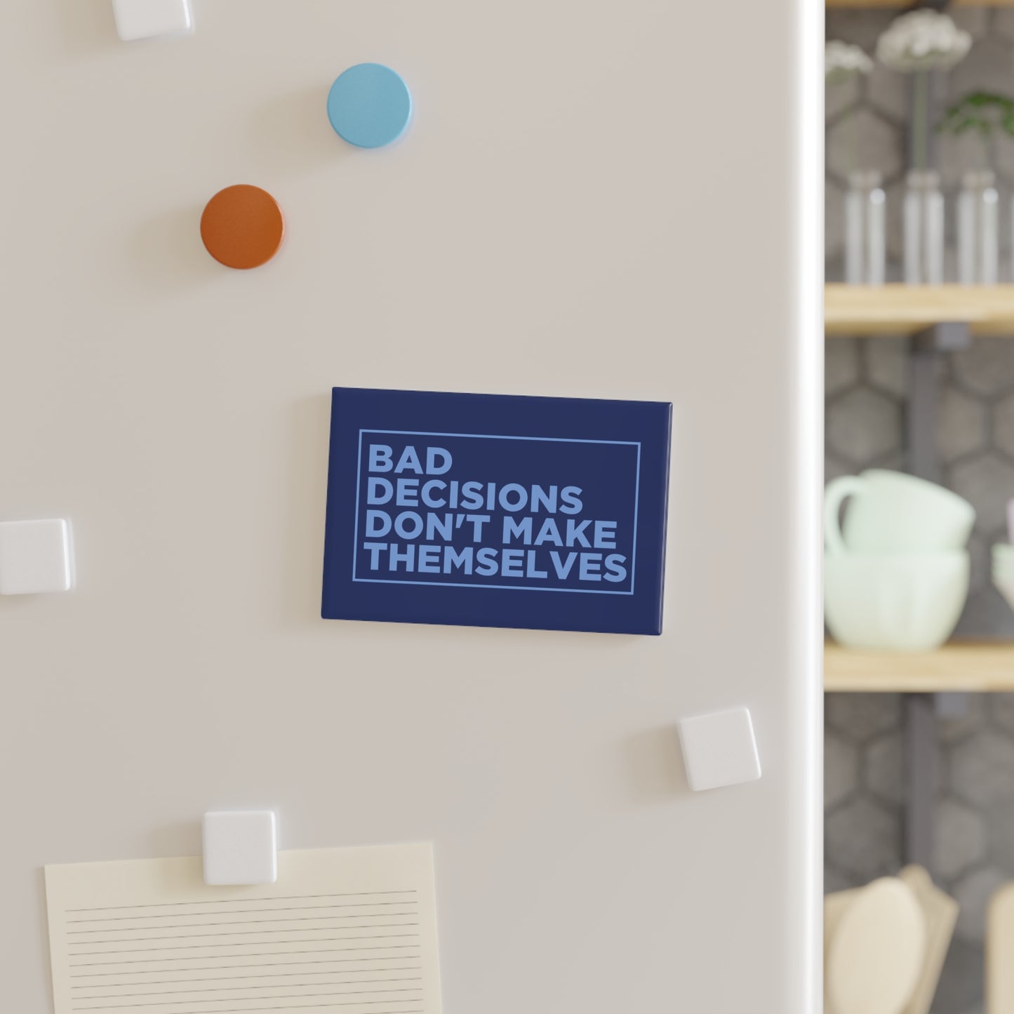 Bad Decisions Don't Make Themselves Magnet