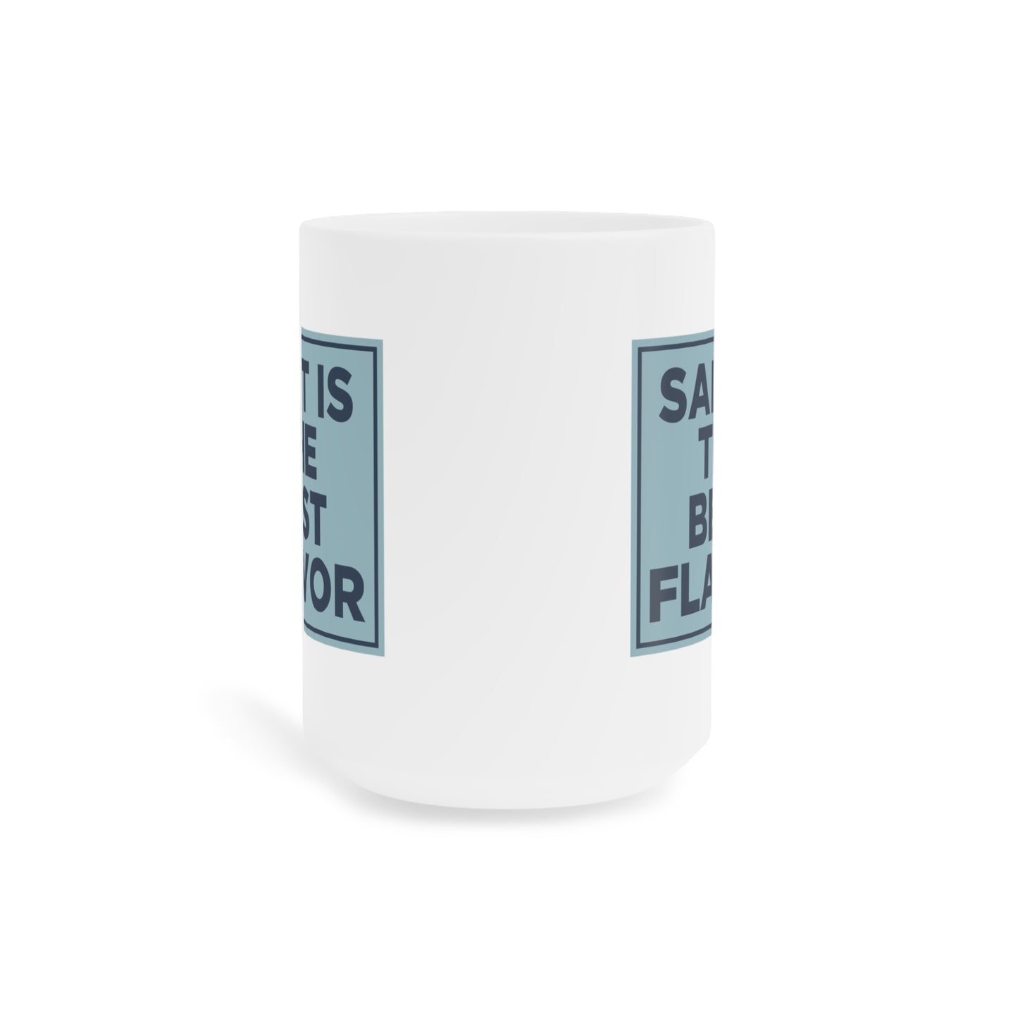 Salt is the Best Flavor Mug