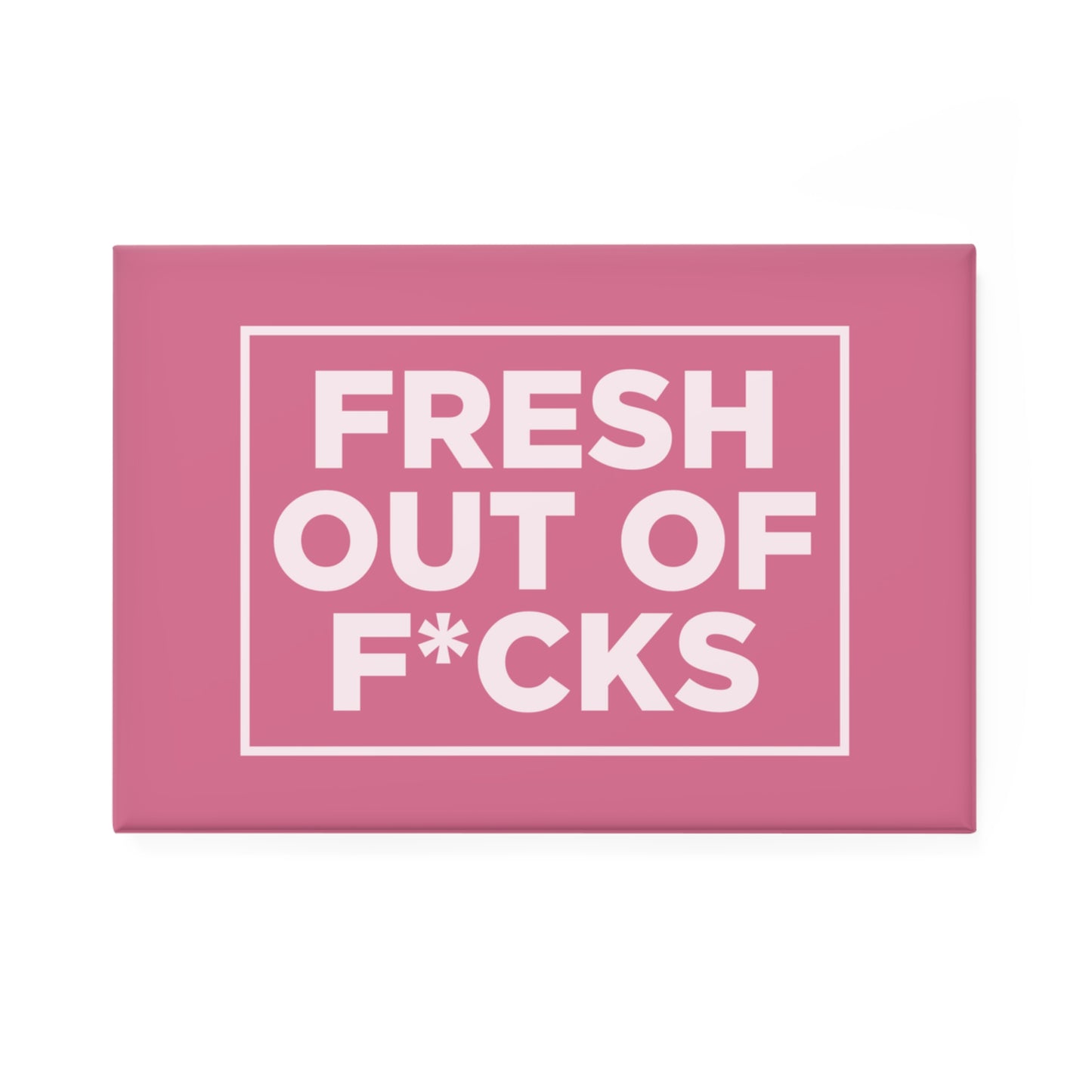 Fresh Out of F*cks Magnet
