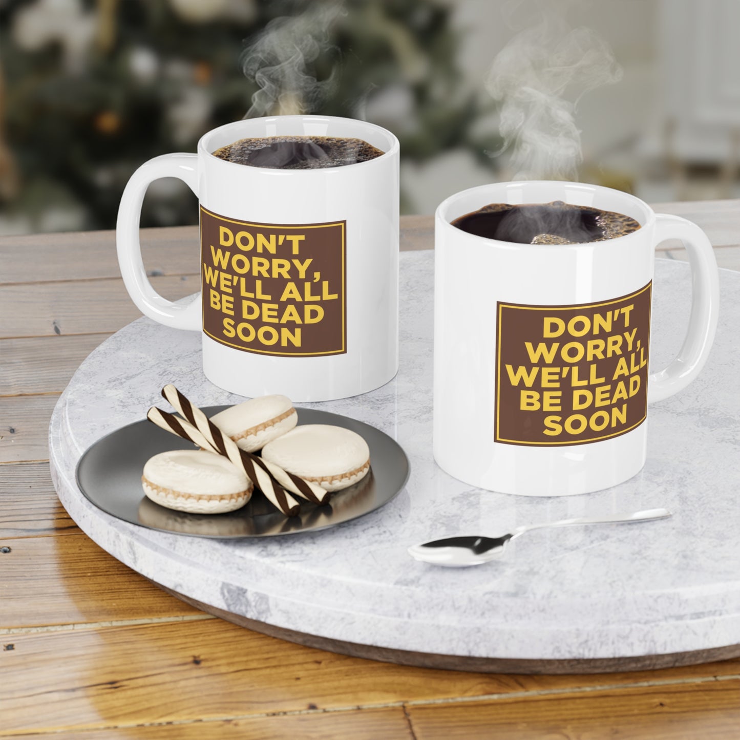 Don't Worry We'll All Be Dead Soon Mug