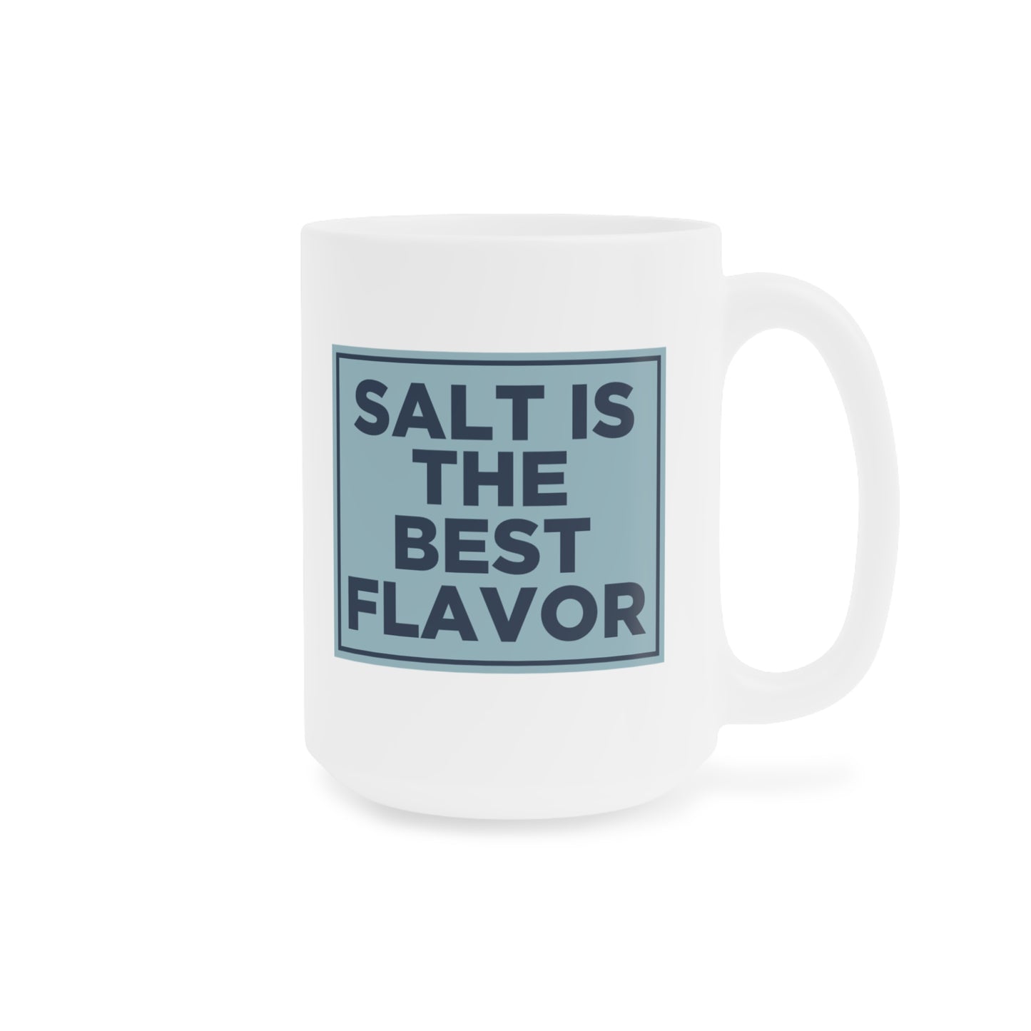 Salt is the Best Flavor Mug
