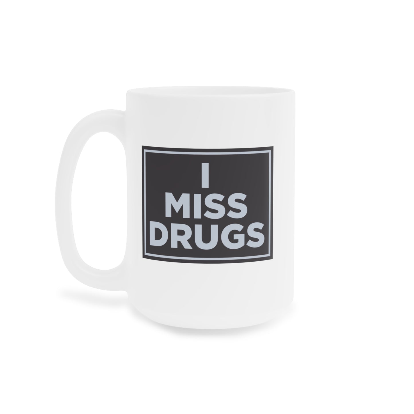 I Miss Drugs Mug