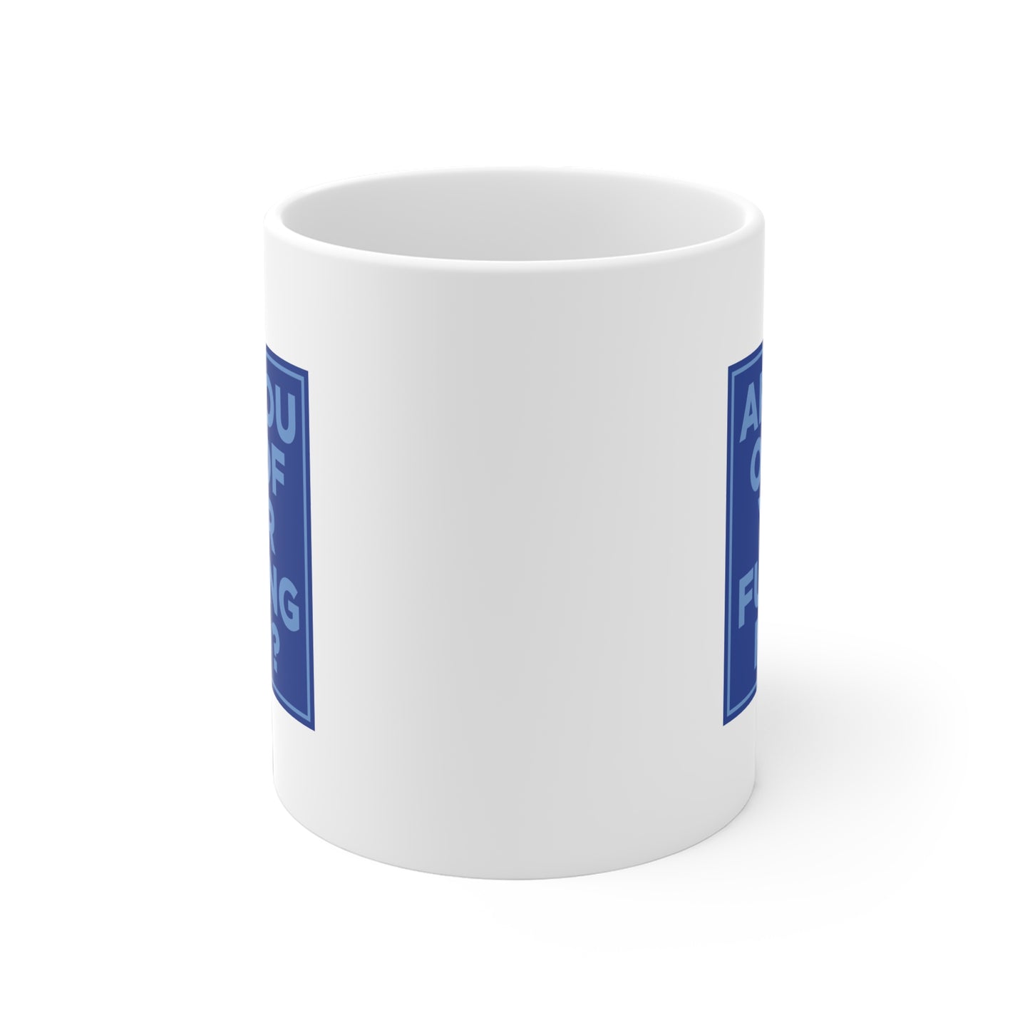 Are You Out of Your Fucking Mind? Mug Uncensored