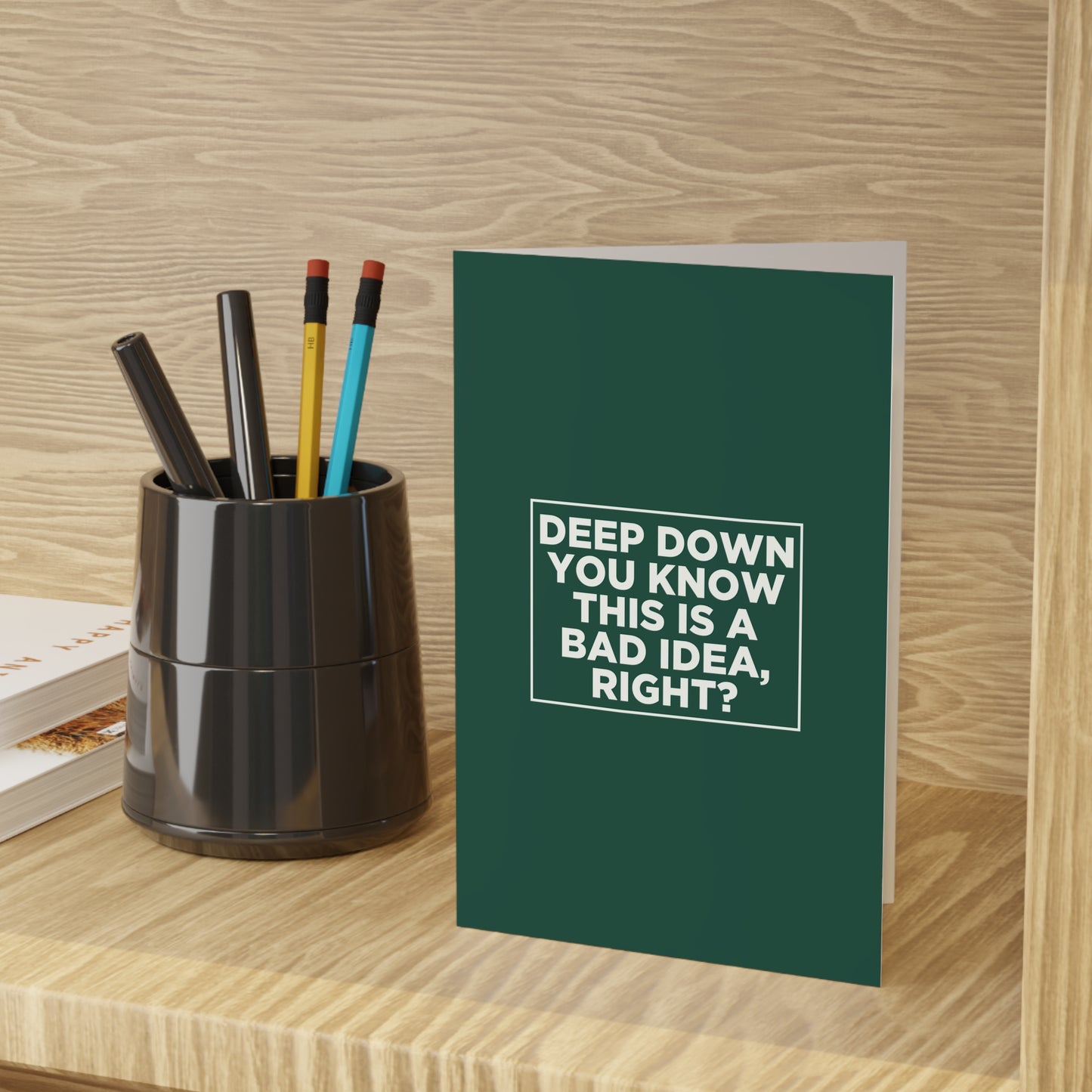 Deep Down You Know This Is A Bad Idea, Right? Card