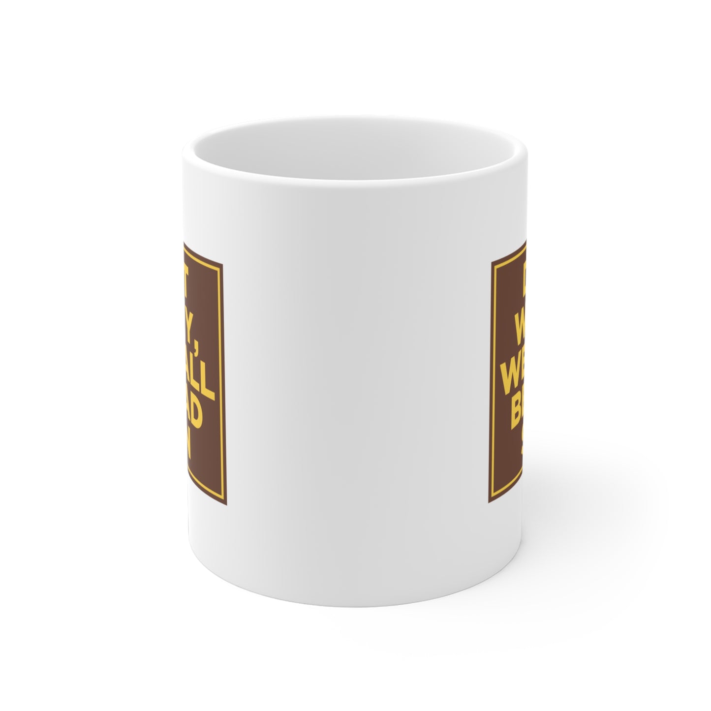 Don't Worry We'll All Be Dead Soon Mug