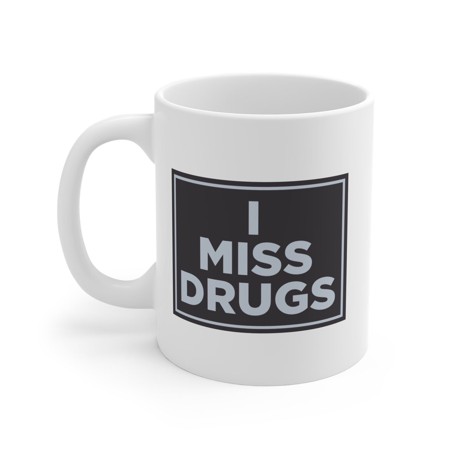 I Miss Drugs Mug