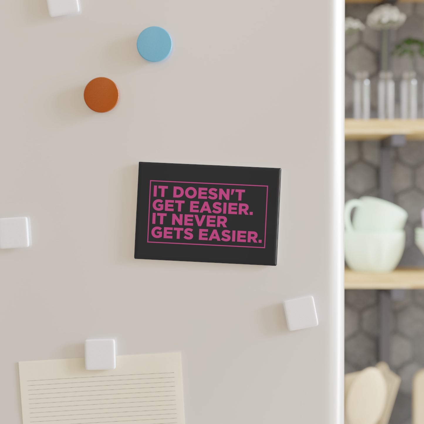 It Doesn't Get Easier Magnet
