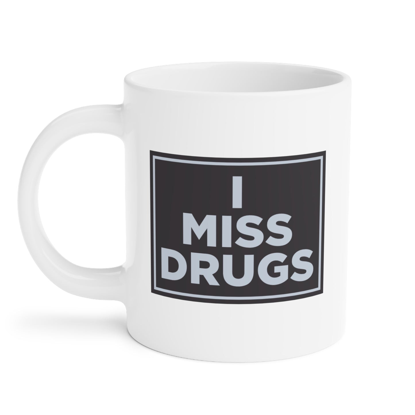 I Miss Drugs Mug