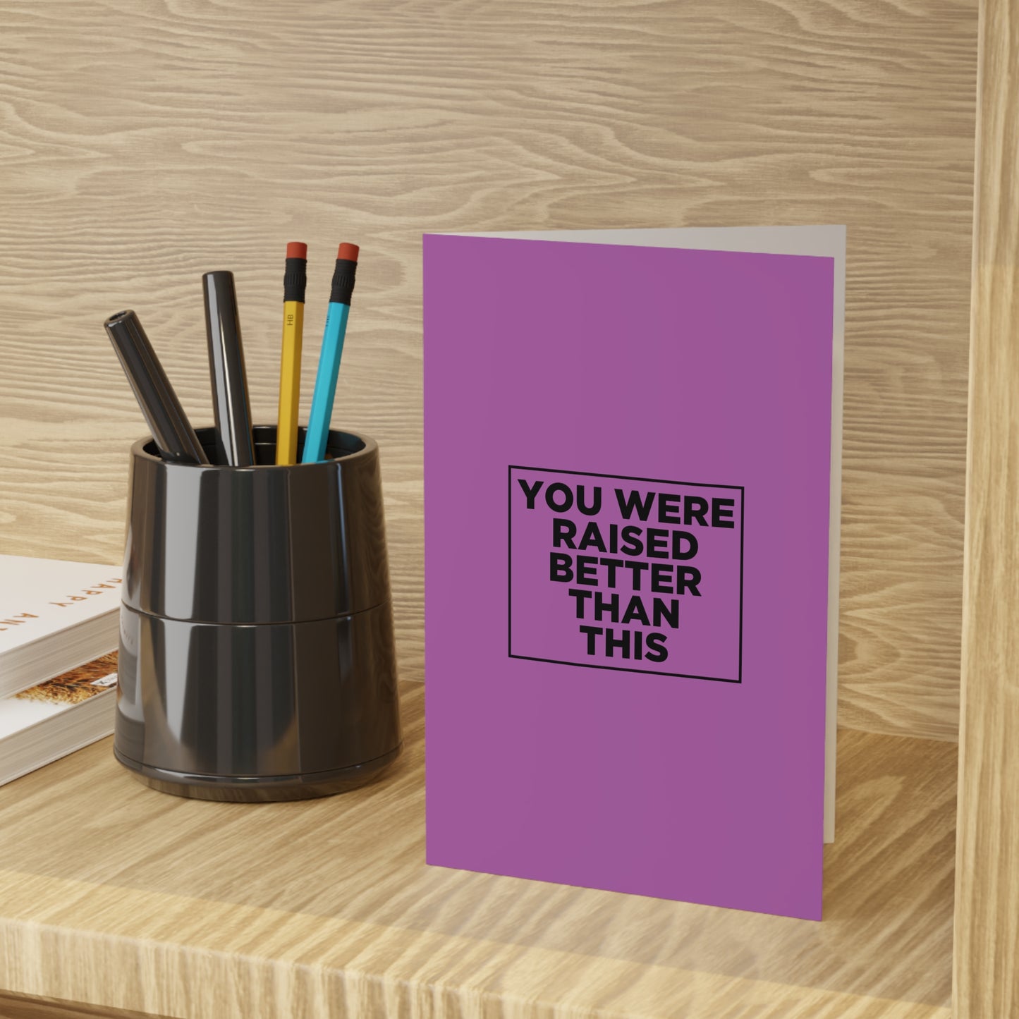 You Were Raised Better Than This Card