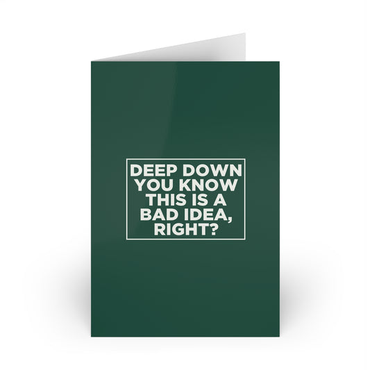 Deep Down You Know This Is A Bad Idea, Right? Card