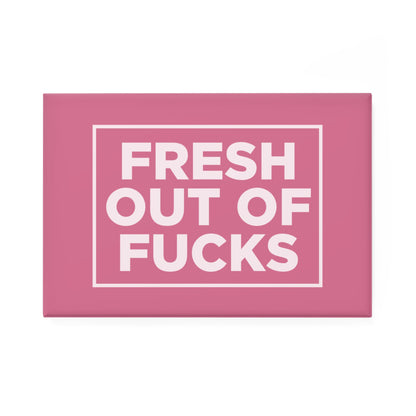 Fresh Out of F*cks Magnet Uncensored