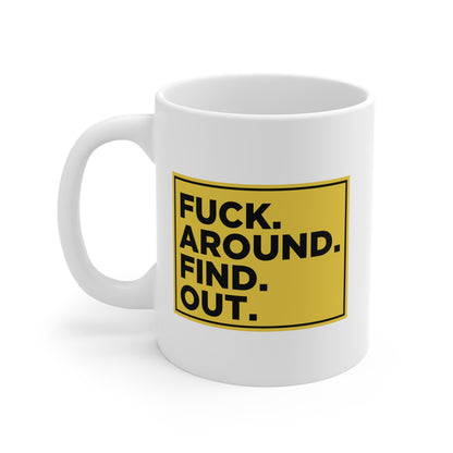 FUCK. AROUND. FIND. OUT. Mug Uncensored