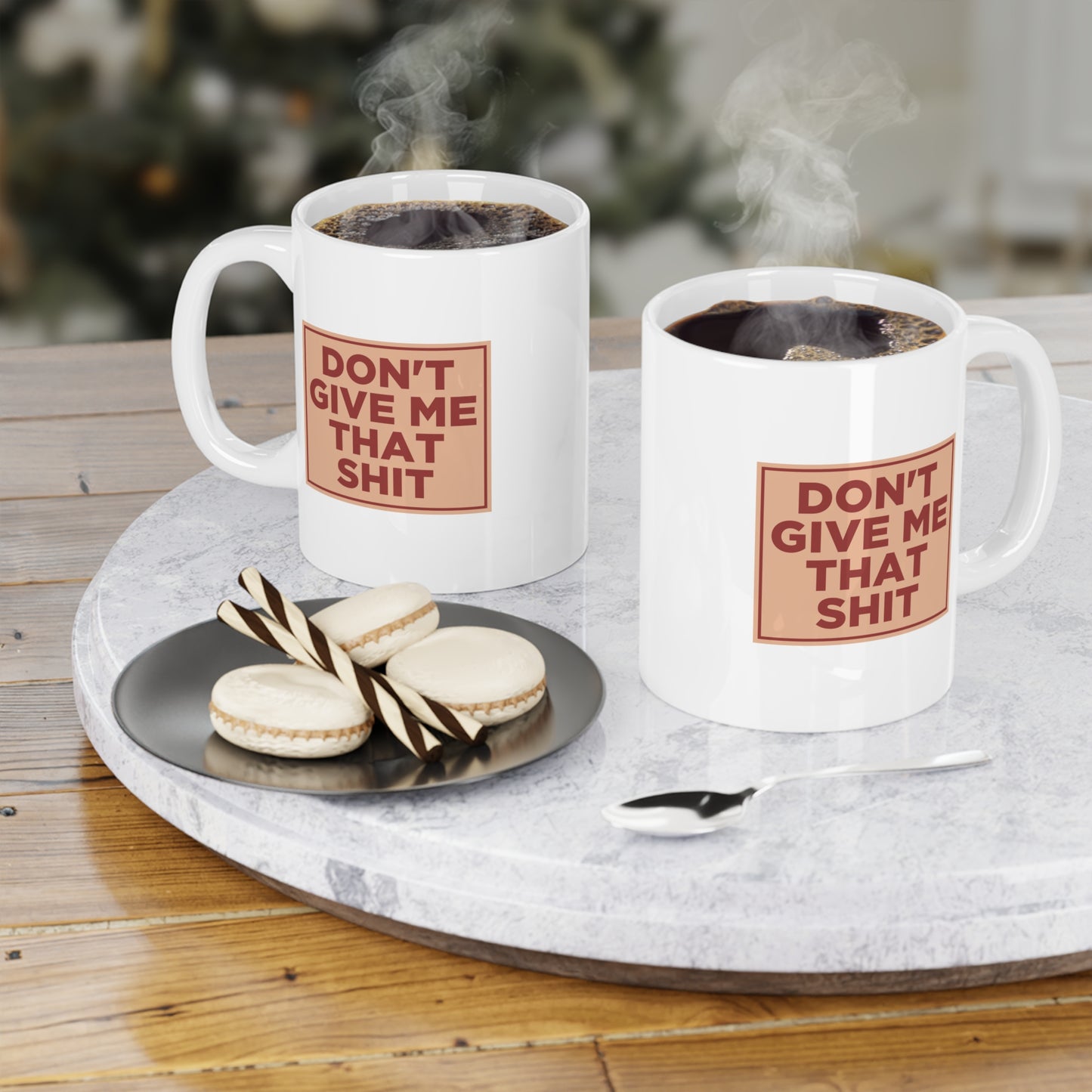 Don't Give Me That Shit Mug Uncensored