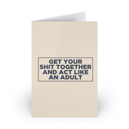 Get Your Shit Together and Act Like an Adult Card