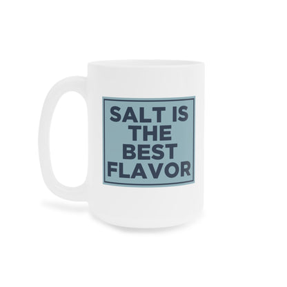 Salt is the Best Flavor Mug