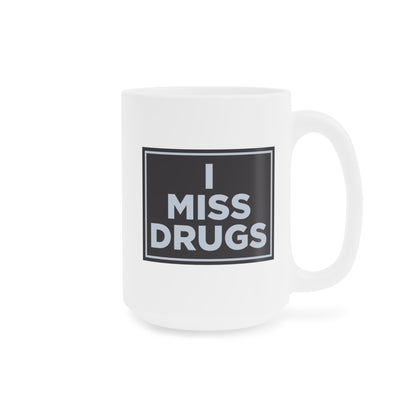 I Miss Drugs Mug