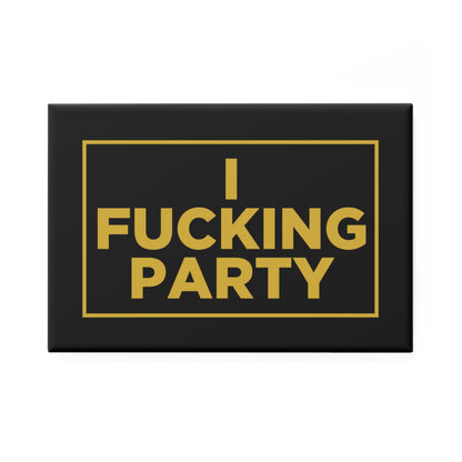 I FUCKING PARTY Magnet
