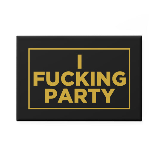 I FUCKING PARTY Magnet
