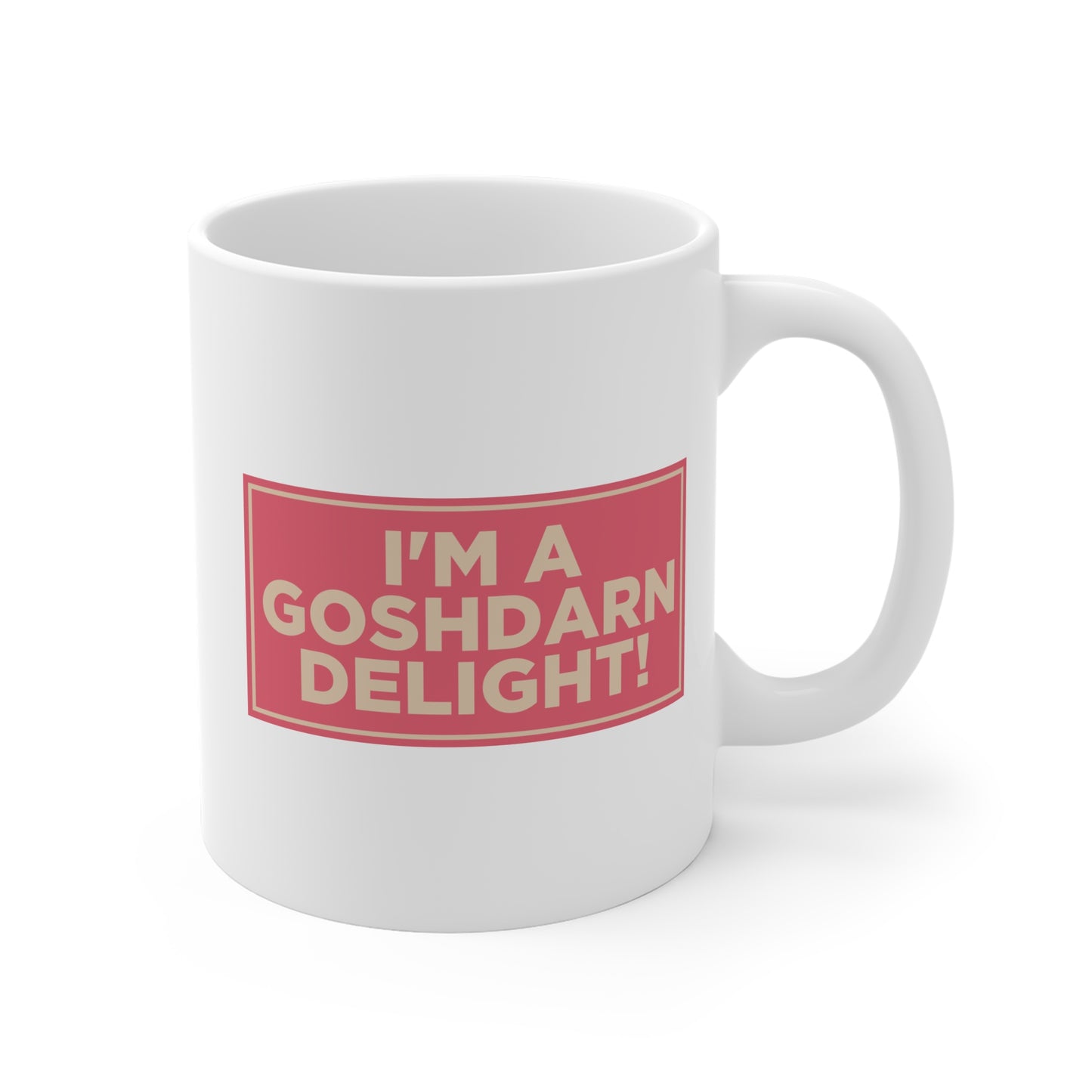 I'm A Goshdarn Delight! Mug