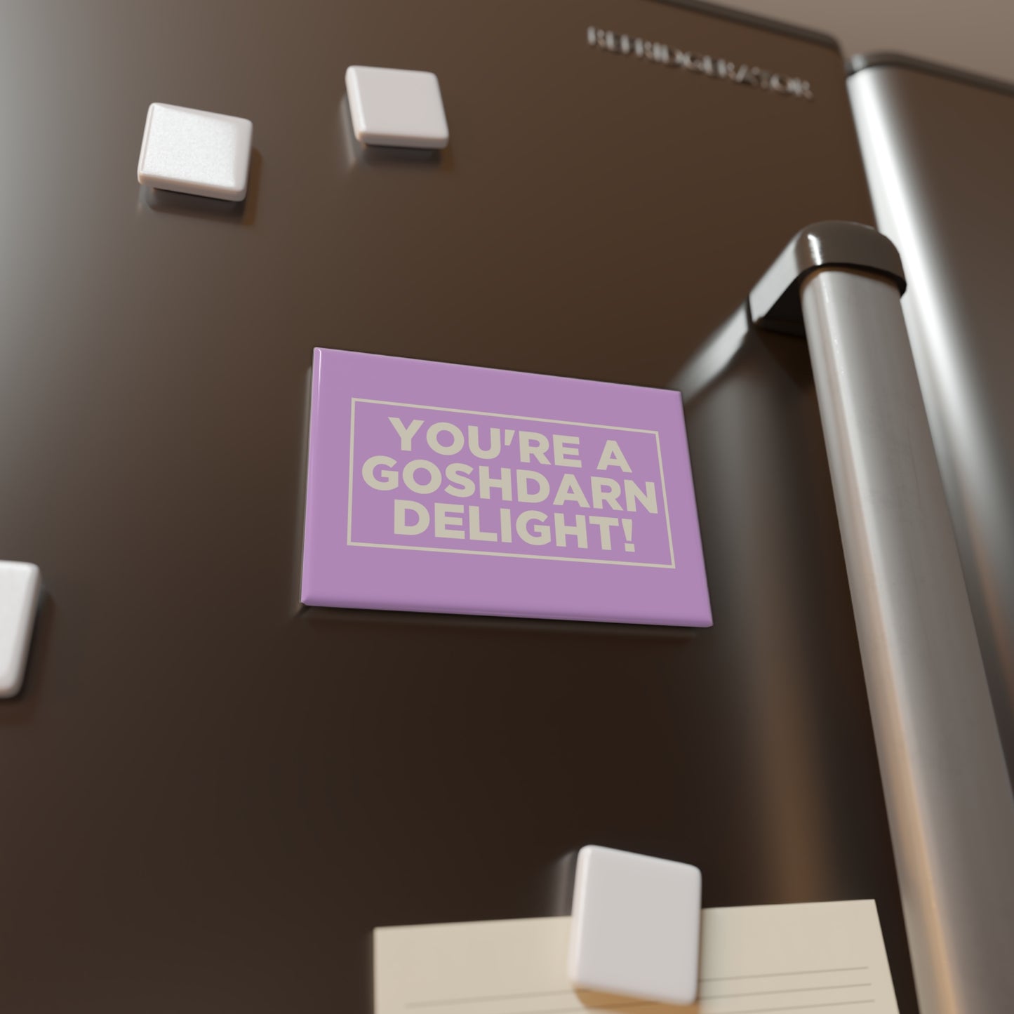 You're a Goshdarn Delight! Magnet