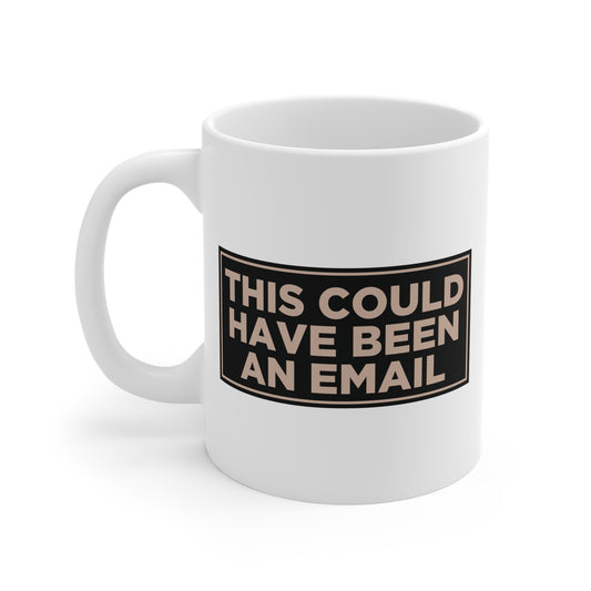 This Could Have Been an Email Mug