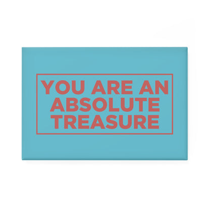 You Are An Absolute Treasure Magnet