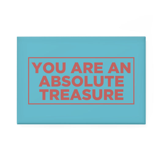 You Are An Absolute Treasure Magnet