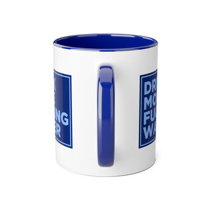 Drink More F*cking Water Mug Uncensored