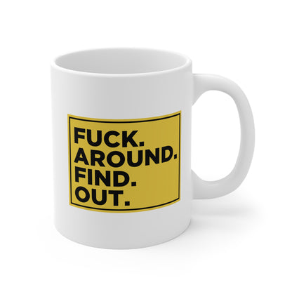 FUCK. AROUND. FIND. OUT. Mug Uncensored