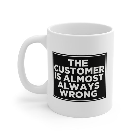 The Customer is Almost Always Wrong Mug