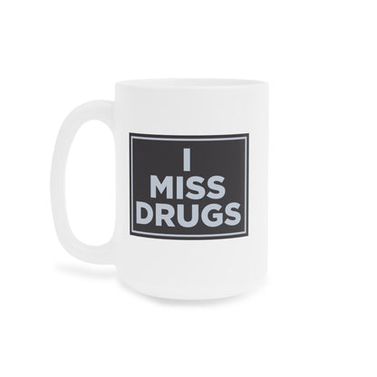 I Miss Drugs Mug