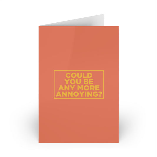 Could You Be Any More Annoying? Card