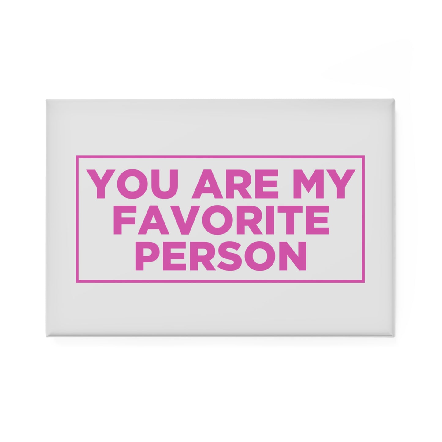You Are My Favorite Person Magnet