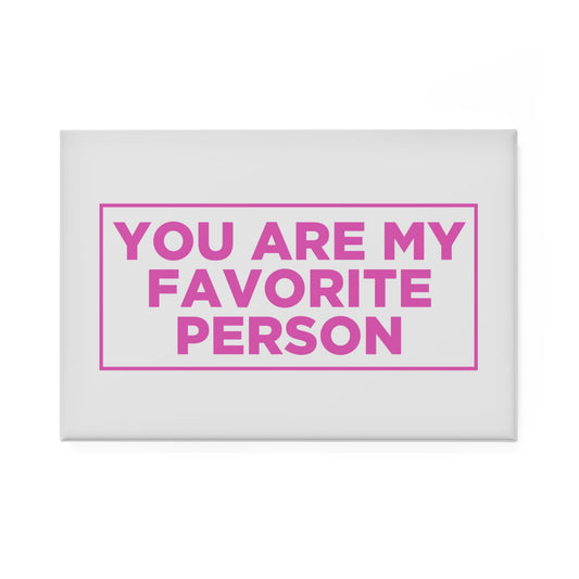You Are My Favorite Person Magnet