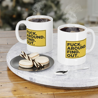 FUCK. AROUND. FIND. OUT. Mug Uncensored