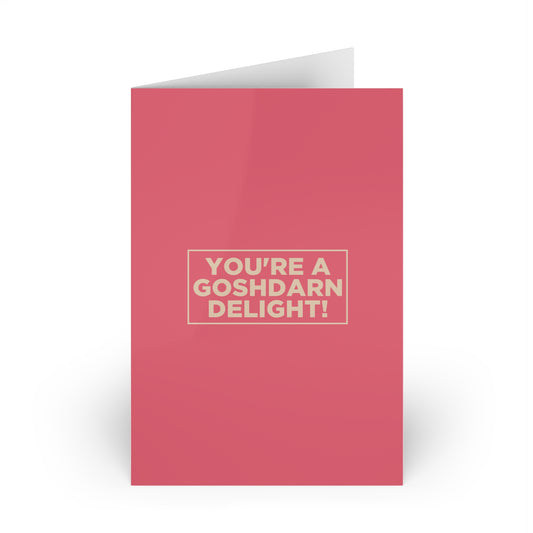 You're a Goshdarn Delight! Card
