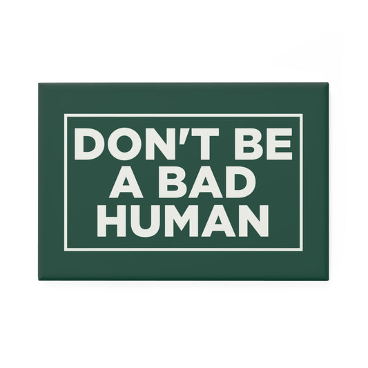 Don't Be a Bad Human Magnet