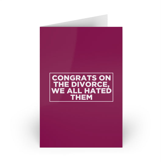 Congrats on the Divorce, We All Hated Them Card