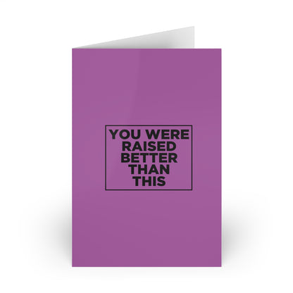 You Were Raised Better Than This Card